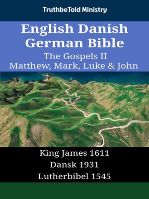 cover image of English Danish German Bible--The Gospels II--Matthew, Mark, Luke & John